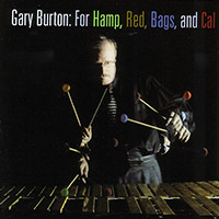 Gary Burton — For Hamp, Red, Bags, and Cal (2001)